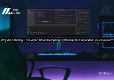Why Am I Getting Error When Cross Compiling SystemTap for Embedded Linux Devices?