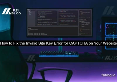 How to Fix the Invalid Site Key Error for CAPTCHA on Your Website